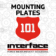 INTERFACE 101 MOUNTING PLATES