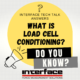 INTERFACE TECH TALK LOAD CELL CONDITIONING
