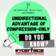 INTERFACE TECH TALK Adv Compression Only