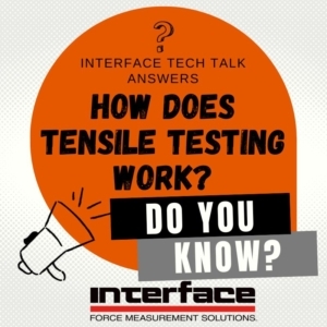 INTERFACE TECH TALK Tensile 1