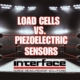 Load Cells Versus Piezoelectric