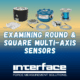 Round Square Multi Axis Sensors 1